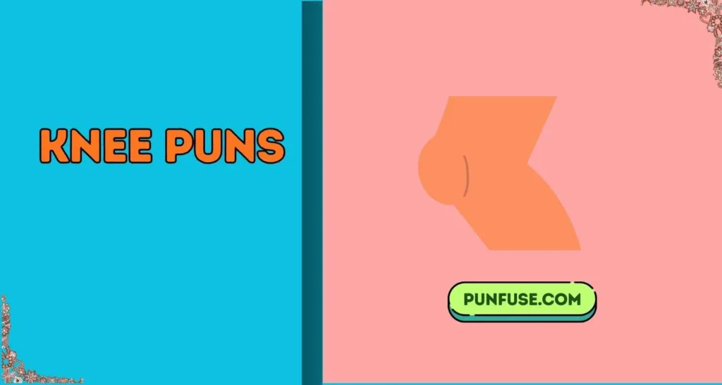 Knee Puns