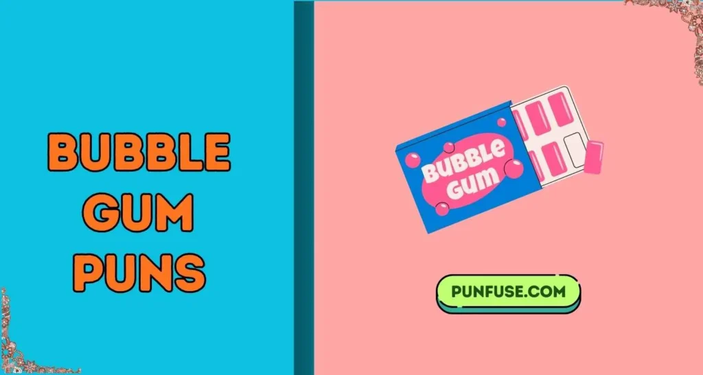 bubble gum puns