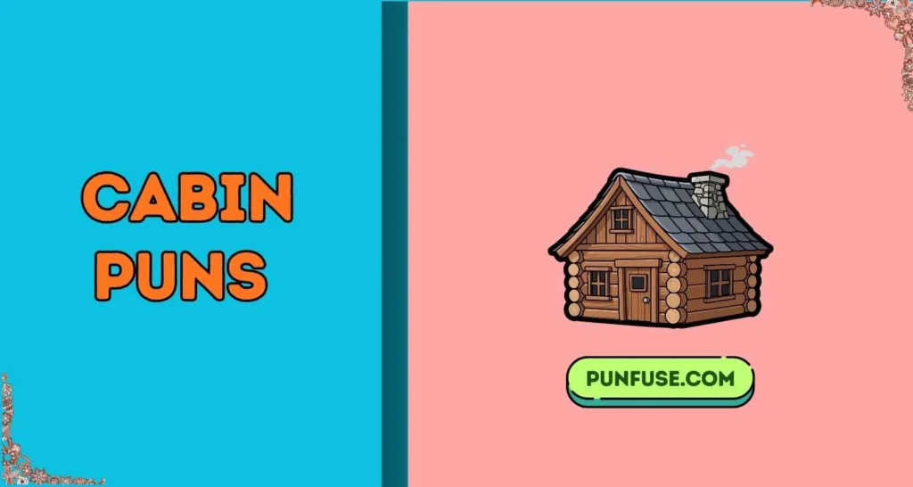 Cabin Puns