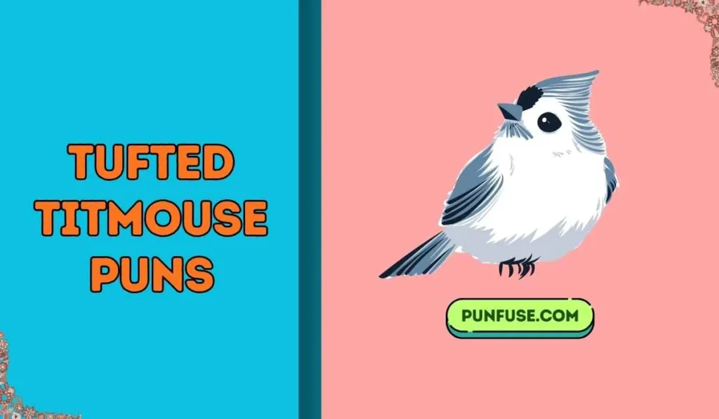 tufted titmouse puns